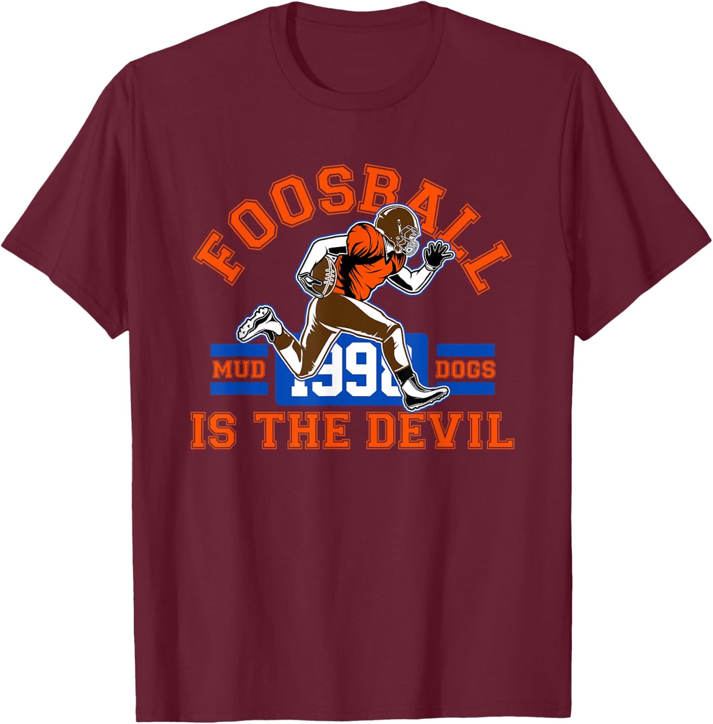 Fooseball is the Devil Mud Dogs T-Shirt - T-Shirt | Maroon