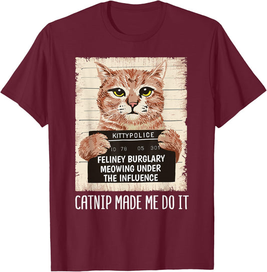 Catnip Made Me Do It Shirt Catnip Made Me Do It Orange Cat T-Shirt - T-Shirt | Maroon