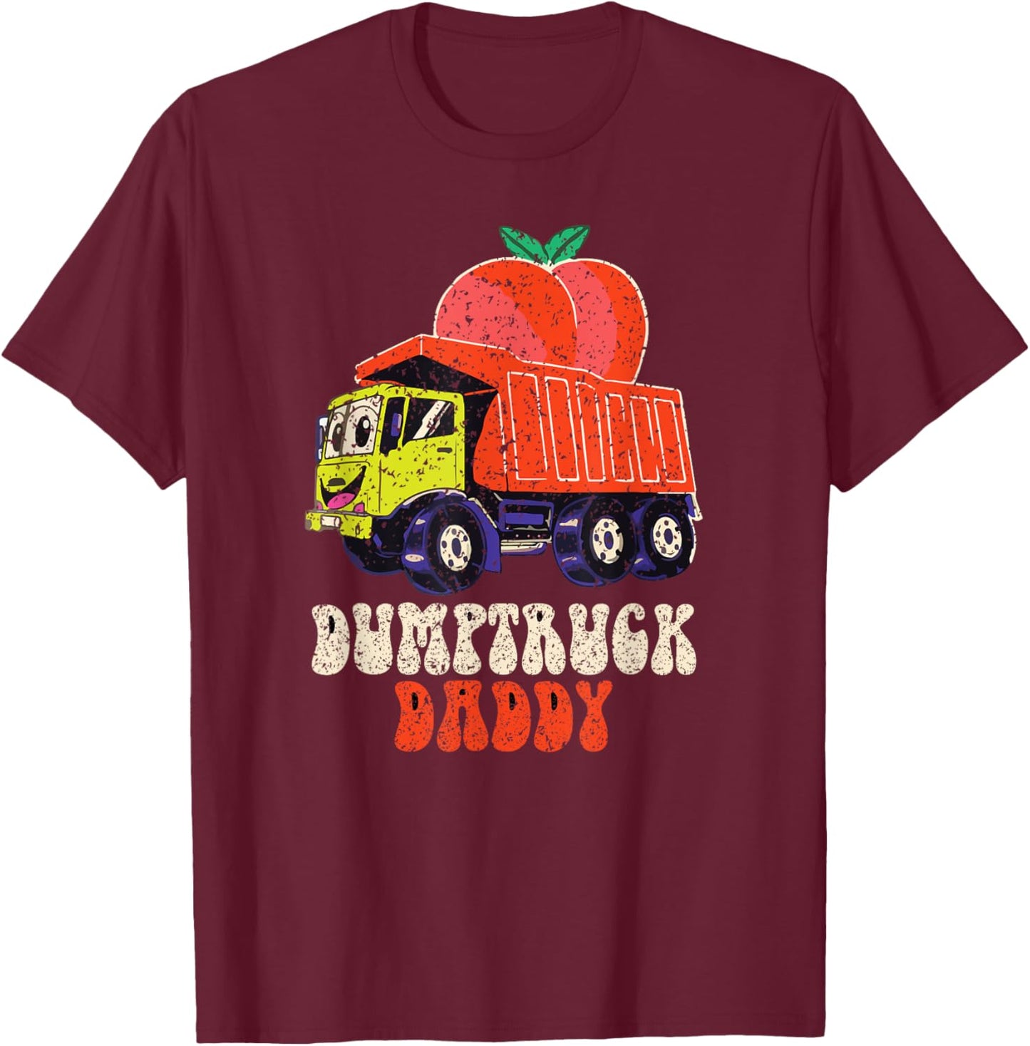 Dumptruck Daddy Funny T-Shirt - T-Shirt | Maroon