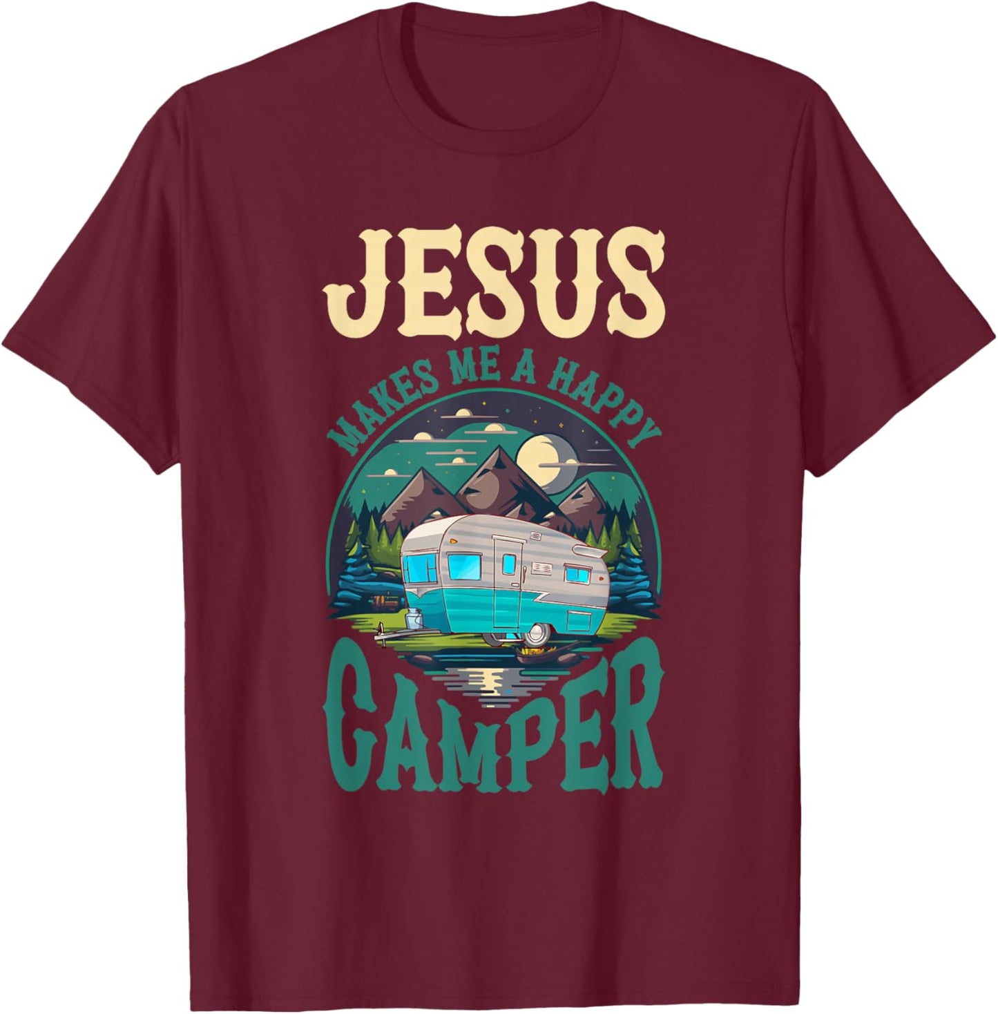 Jesus Makes Me A Happy Camper Camping RV Christian Religious T-Shirt - T-Shirt | Maroon