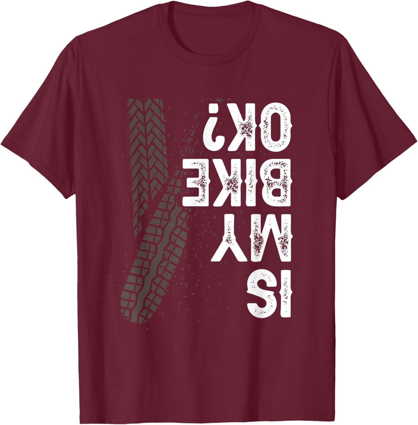 Motorcycle Biker Motorbike Rider Is My Bike OK? T-Shirt - T-Shirt | Maroon