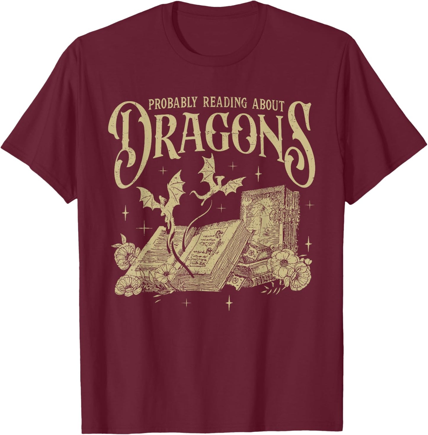Romantasy Reader Book Reading Probably Reading About Dragons T-Shirt - T-Shirt | Maroon