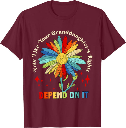 Vote Like Your Granddaughter's Rights Depend on It T-Shirt - T-Shirt | Maroon