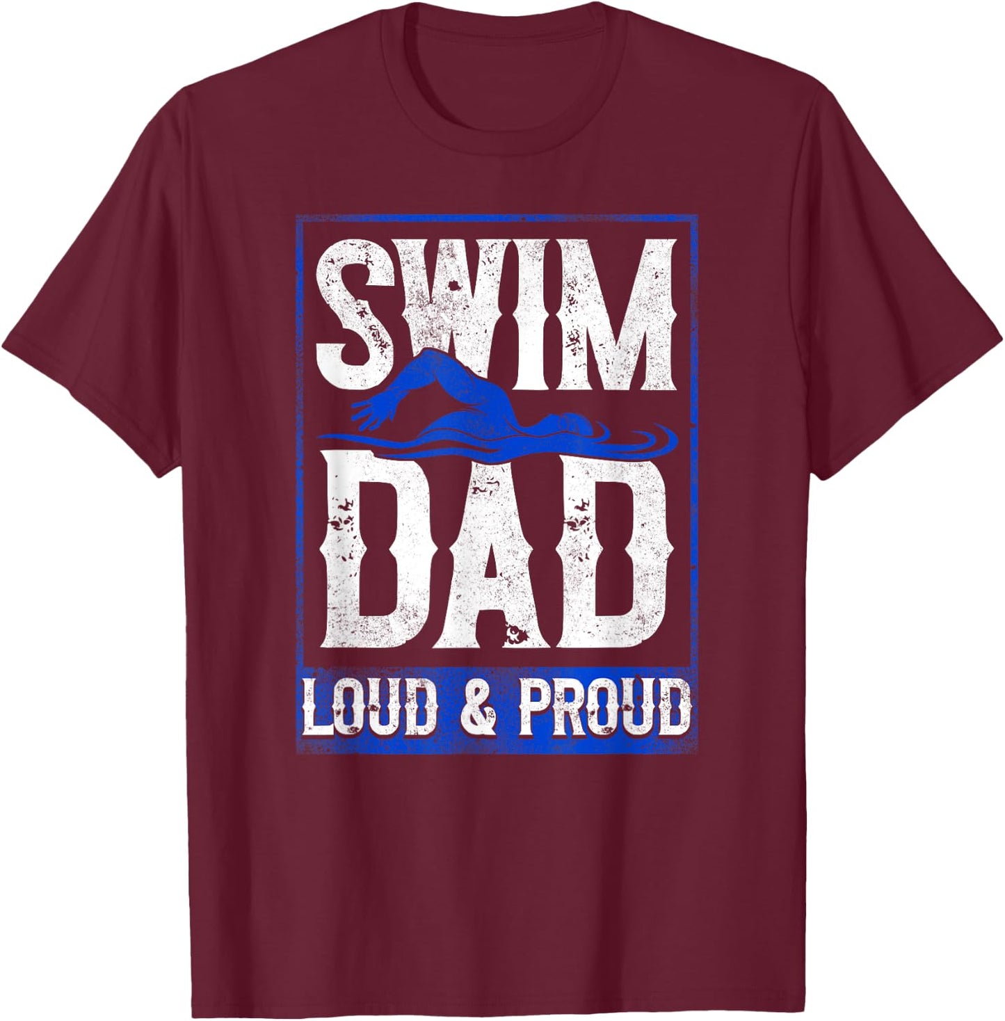 Swimming Swimmer Swim Dad T-Shirt - T-Shirt | Maroon