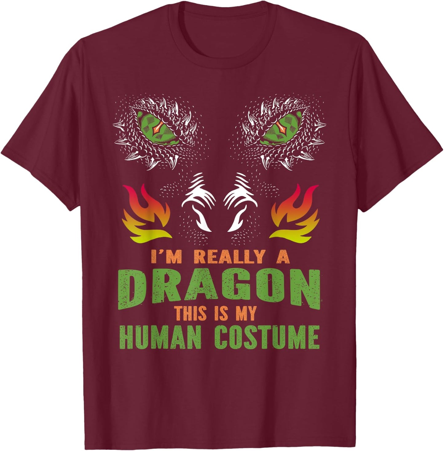 I'm Really A Dragon This Is My Human Costume T-Shirt - T-Shirt | Maroon