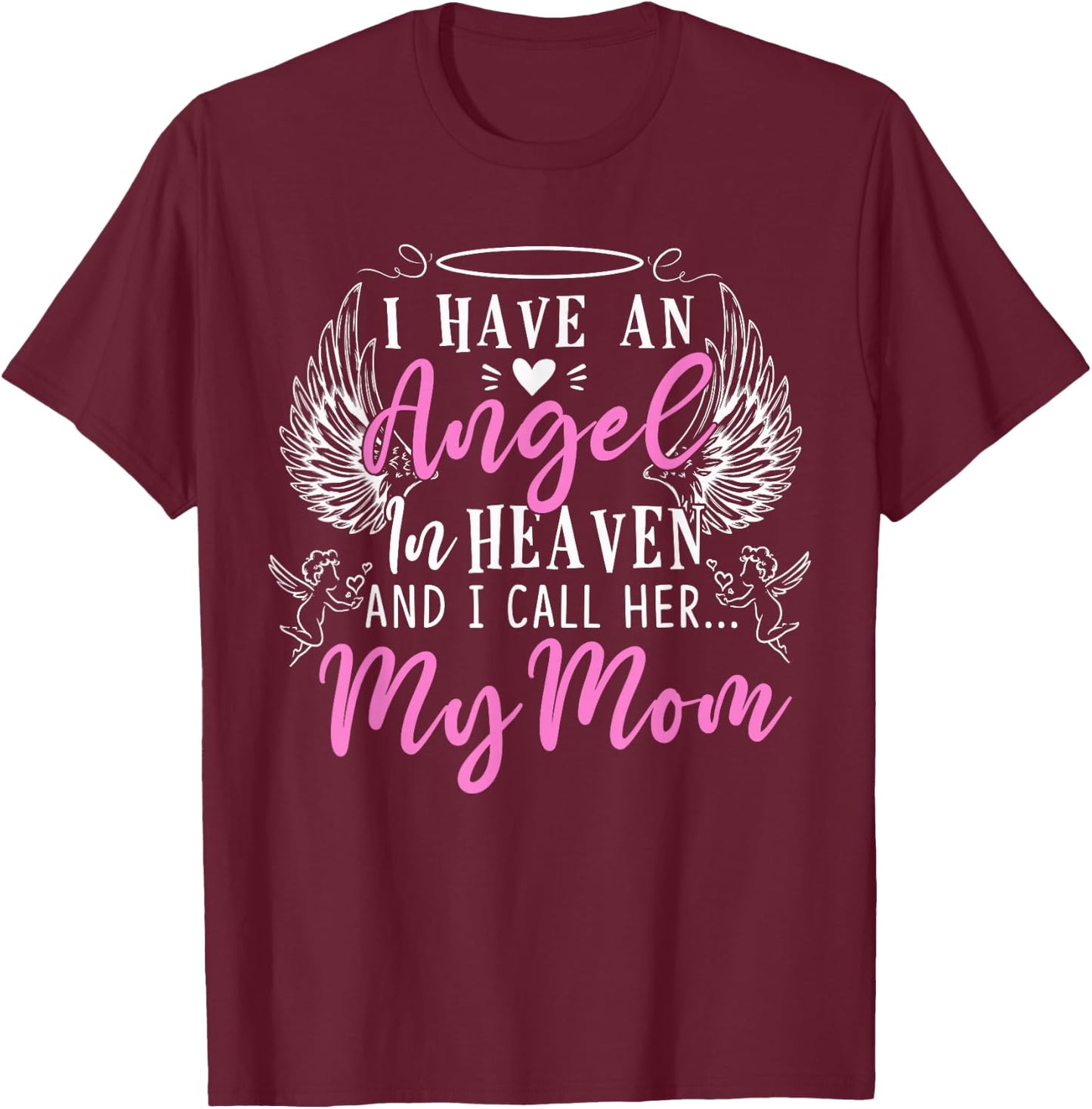 I Have an Angel in Heaven and I Call Her My Mom in Memorial T-Shirt - T-Shirt | Maroon