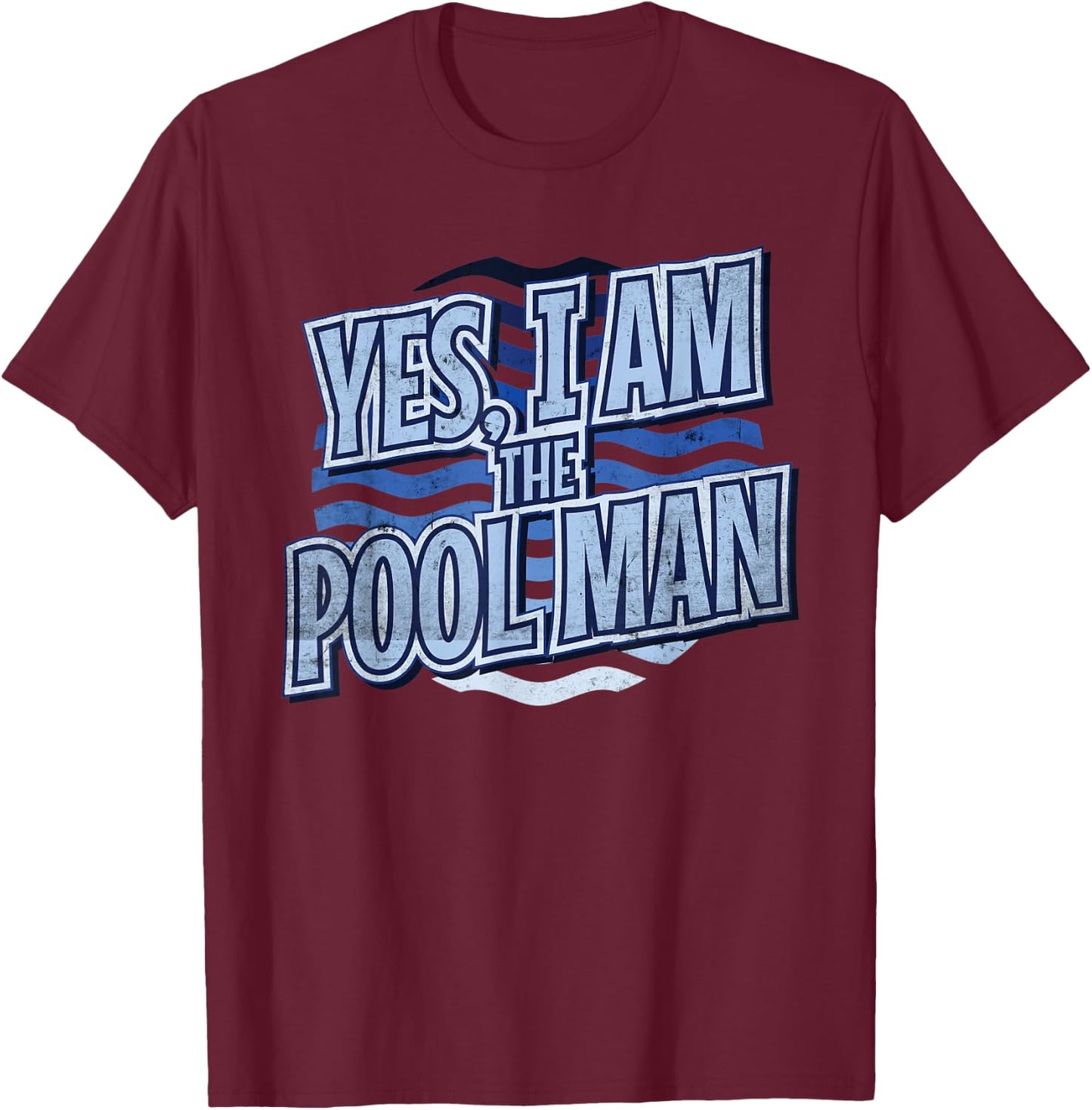 Yes I Am The Pool Man T-Shirt - T-Shirt | Maroon