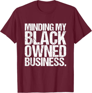 Minding My Black Owned Business Entrepreneur T-Shirt - T-Shirt | Maroon