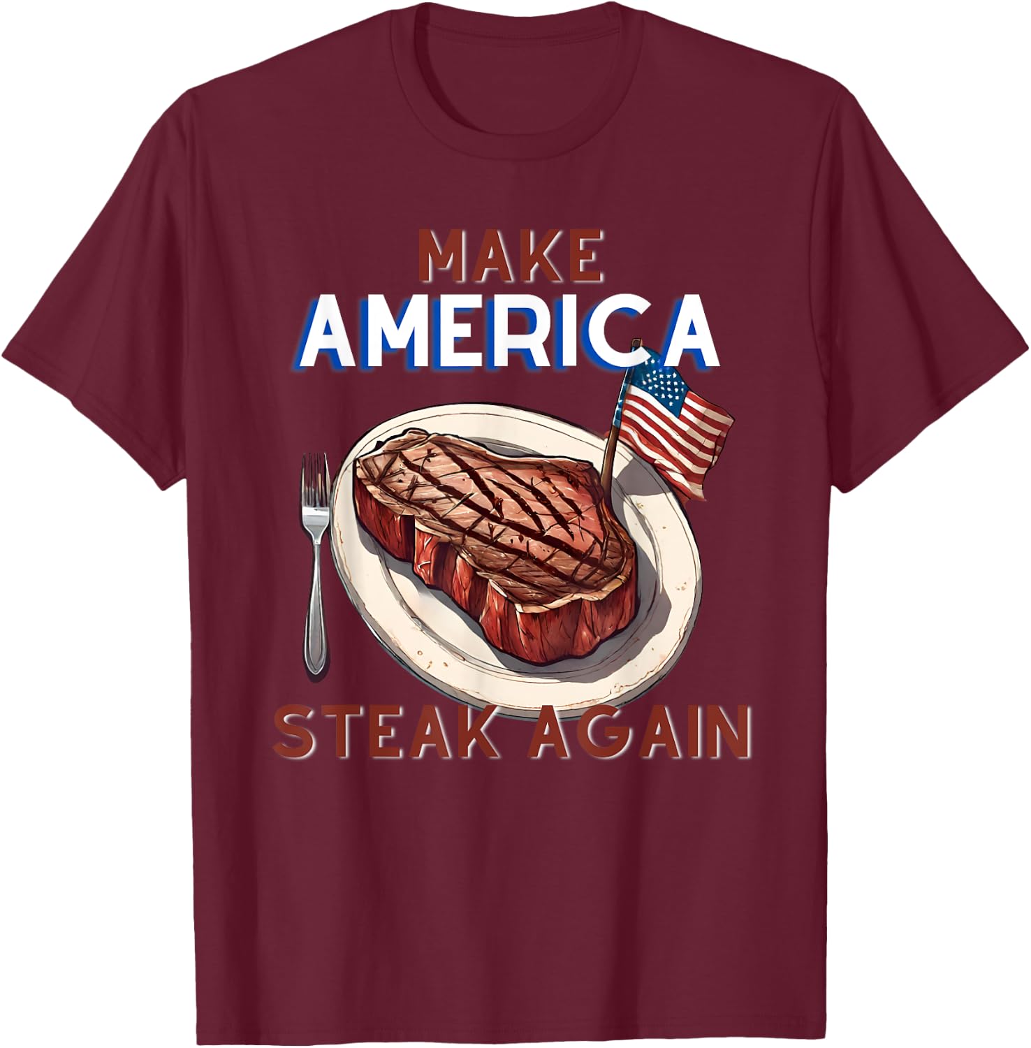 Make America Steak Again - Rooted By Choice Shirt T-Shirt - T-Shirt | Maroon