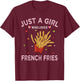 Funny French Fries Lover Just A Girl Who T-Shirt - T-Shirt | Maroon