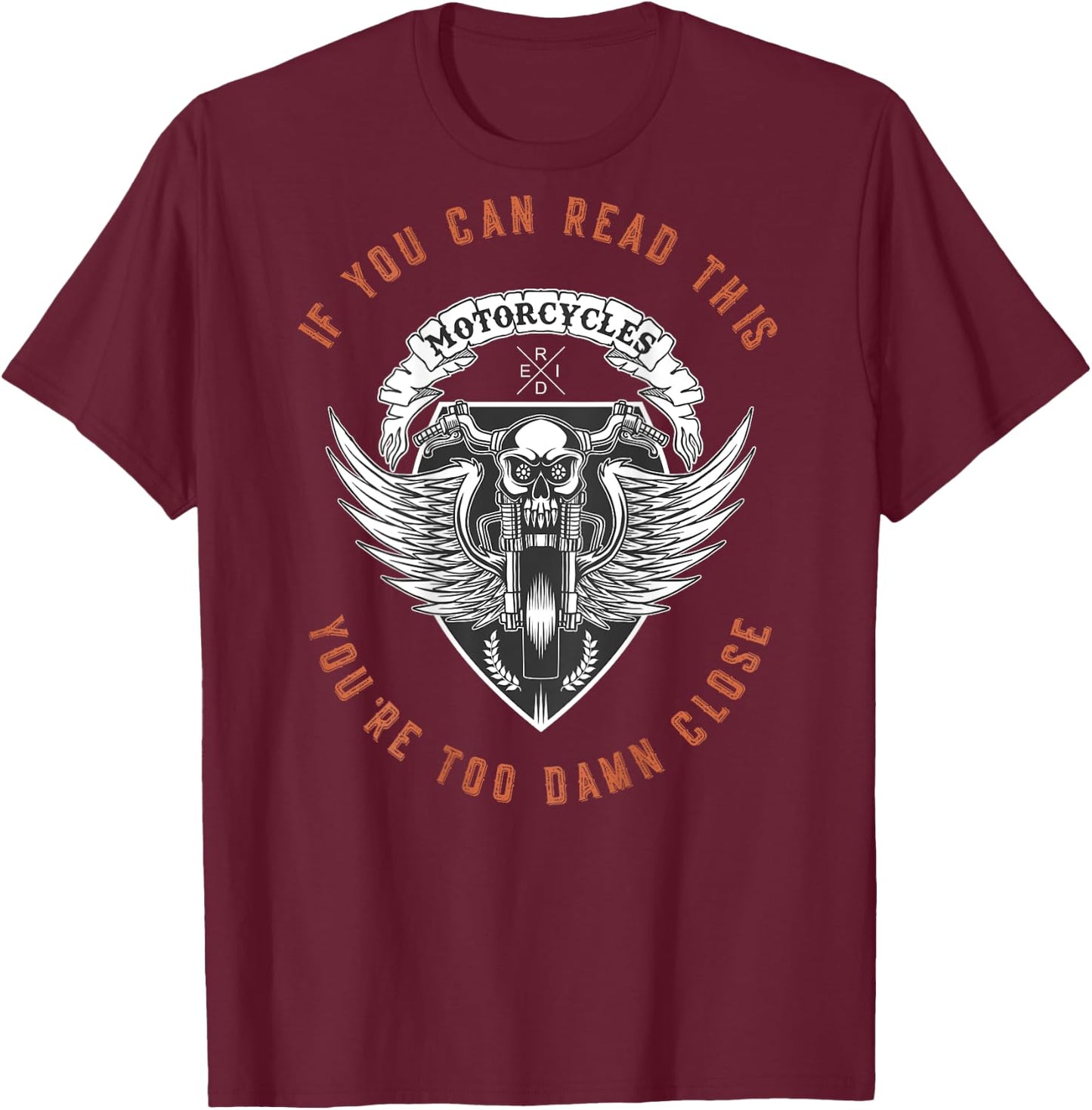 If You Can Read This You're Too Damn Close Motorcycle - back T-Shirt - T-Shirt | Maroon