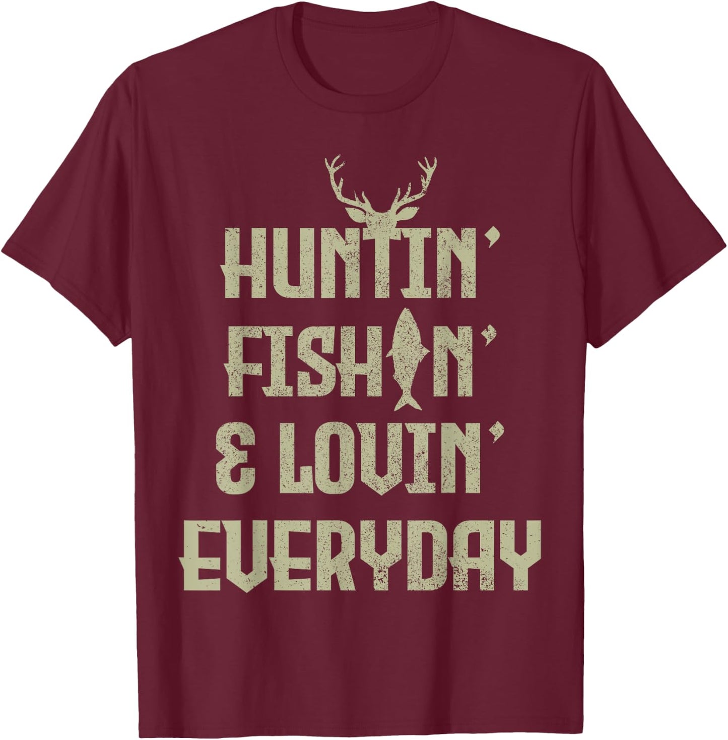 Hunting Fishing Loving Everyday Funny Hunter Fisherman Gift T-Shirt - T-Shirt | Maroon