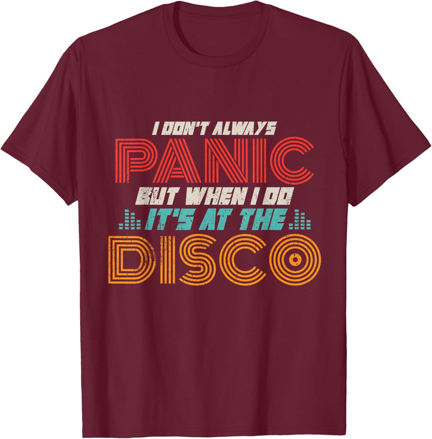 Ich gerate Nicht Immer Panik wenn ich ES doe ist der Disco T-Shirt - T-Shirt | Maroon