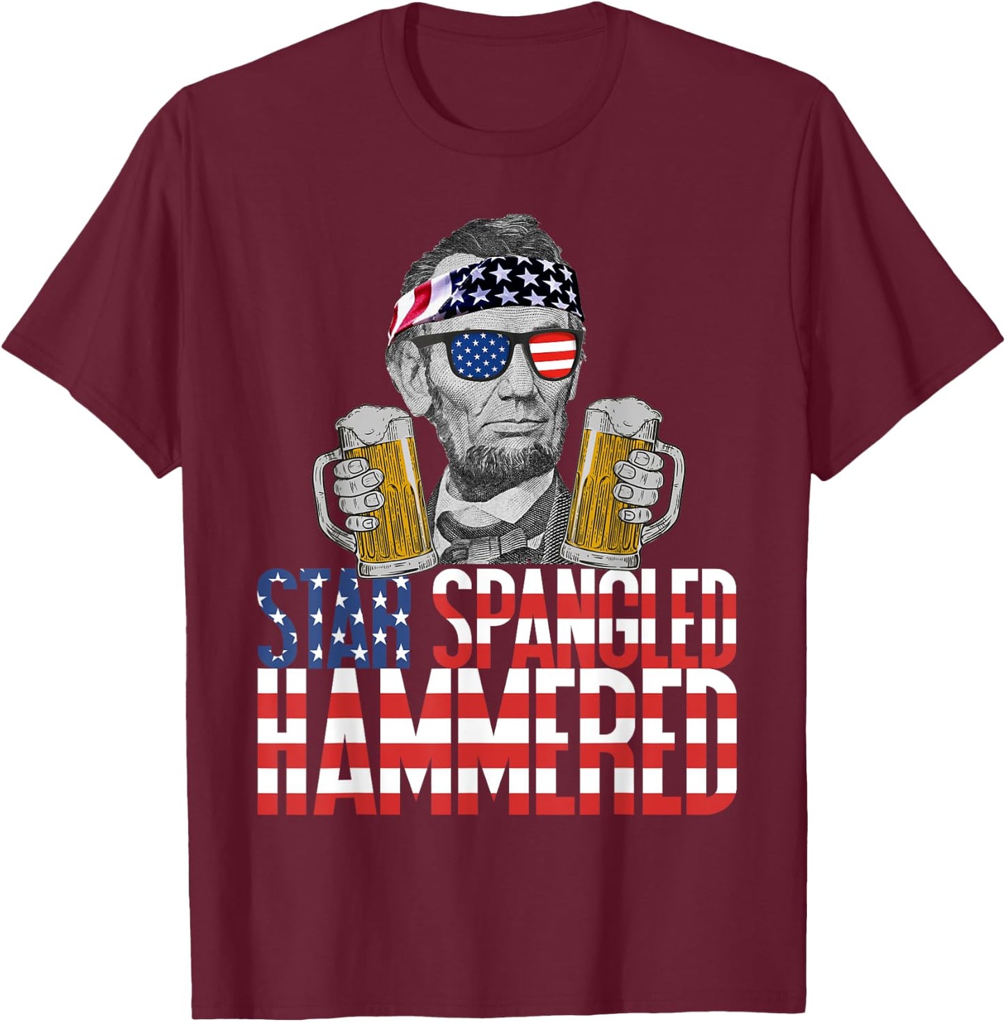 Star Spangled Hammered Abraham Lincoln Beer Lover T-Shirt - T-Shirt | Maroon