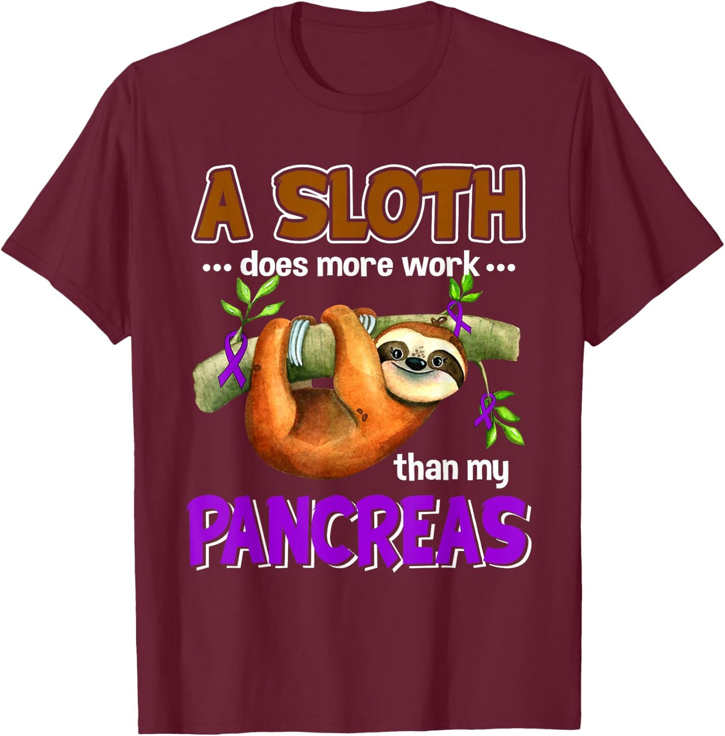 A Sloth Does More Work Than My Pancreas Diabete T-Shirt - T-Shirt | Maroon