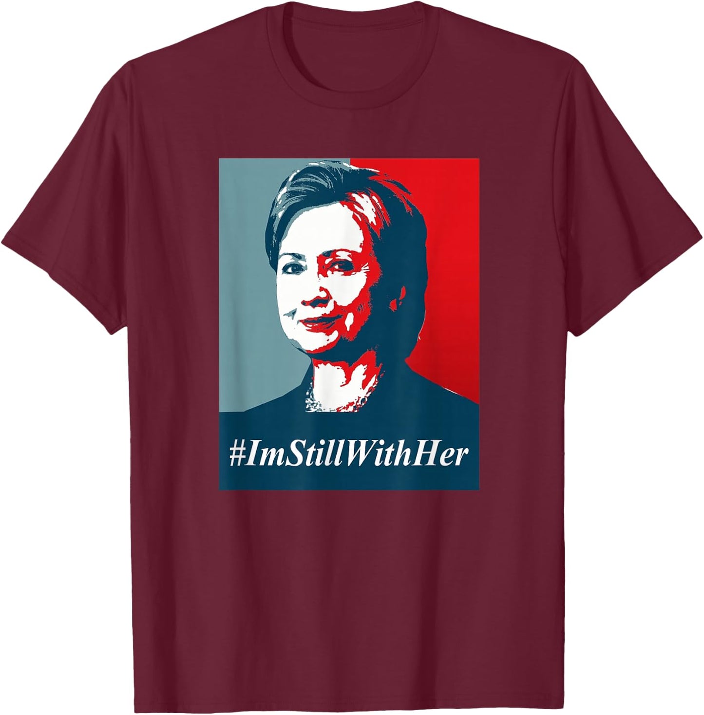 #ImStillWithHer , I'm Still With Her Hillary Clinton Support T-Shirt - T-Shirt | Maroon
