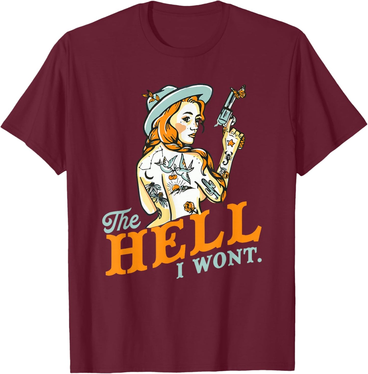 The Hell I Won't! Badass Vintage Western Rodeo Cowgirl Gift T-Shirt - T-Shirt | Maroon