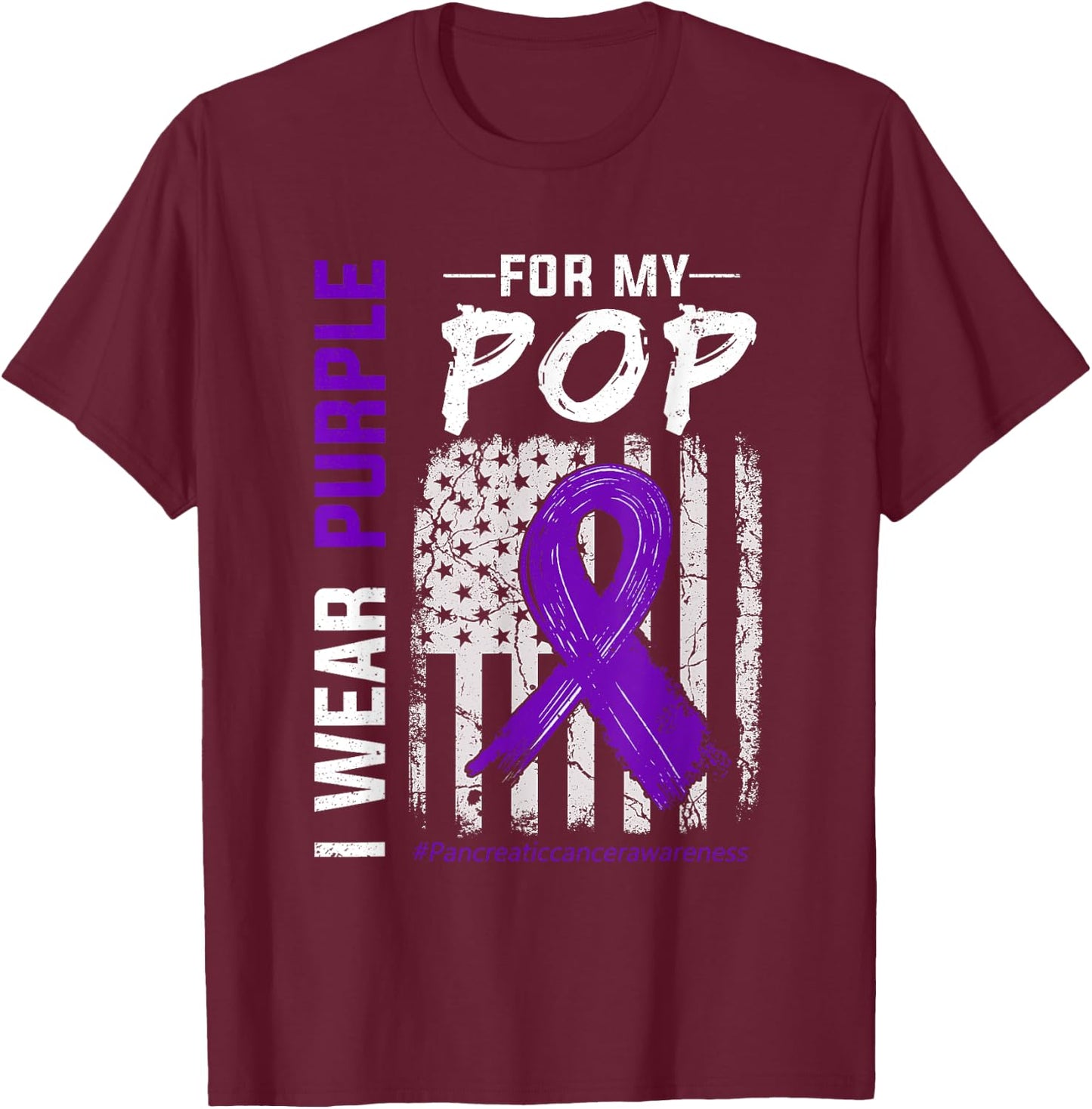 I Wear Purple For My Pop Pancreatic Cancer Flag T-Shirt - T-Shirt | Maroon