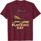 Have A Pheasant Plucking Day Funny Rude Bird Hunting T-Shirt - T-Shirt | Maroon