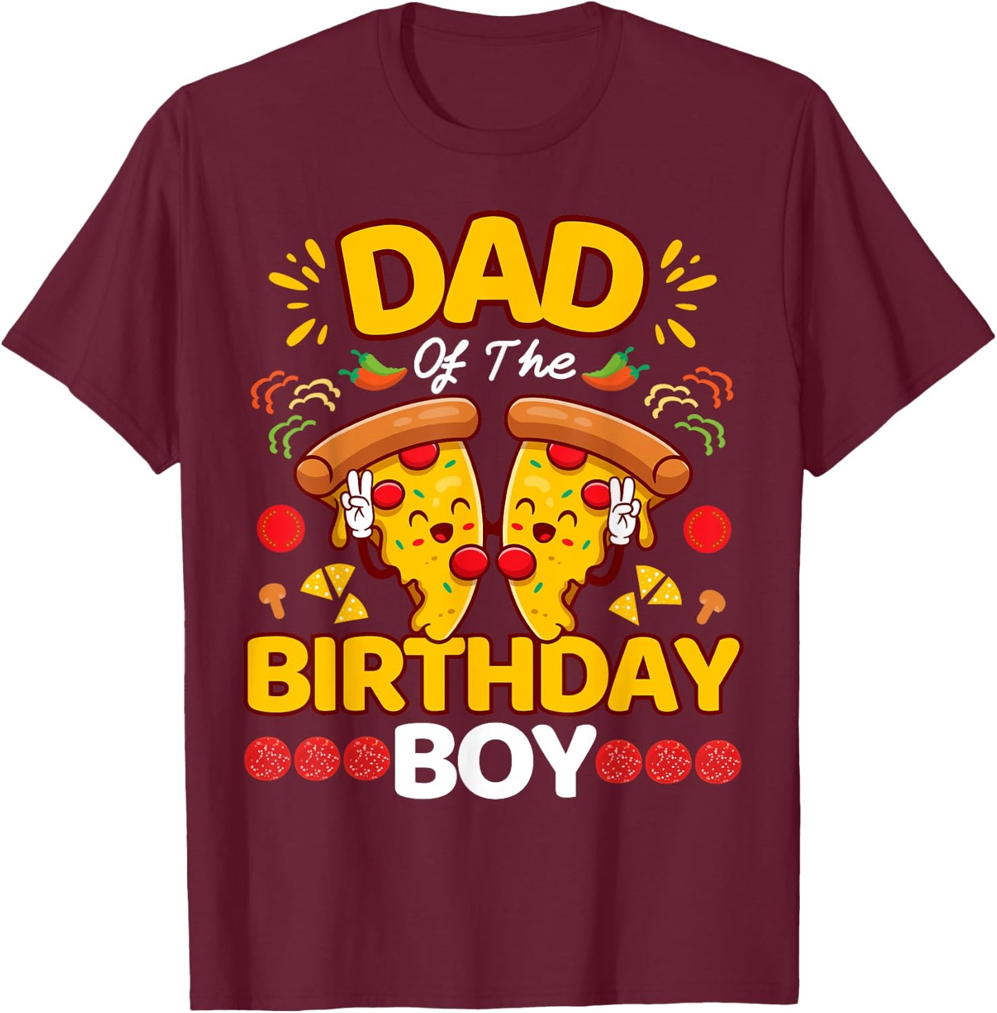 Dad Of The Boy Birthday Pizza Lover Party Kawaii Foodie Papa T-Shirt - T-Shirt | Maroon