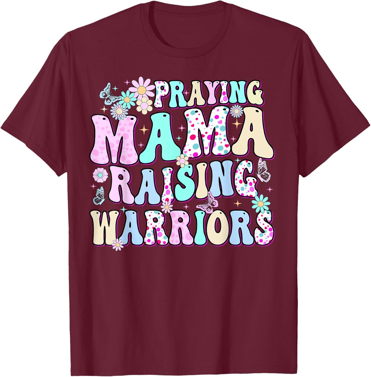Praying Mama Raising Warriors Happy Christian Mother’s Day T-Shirt - T-Shirt | Maroon