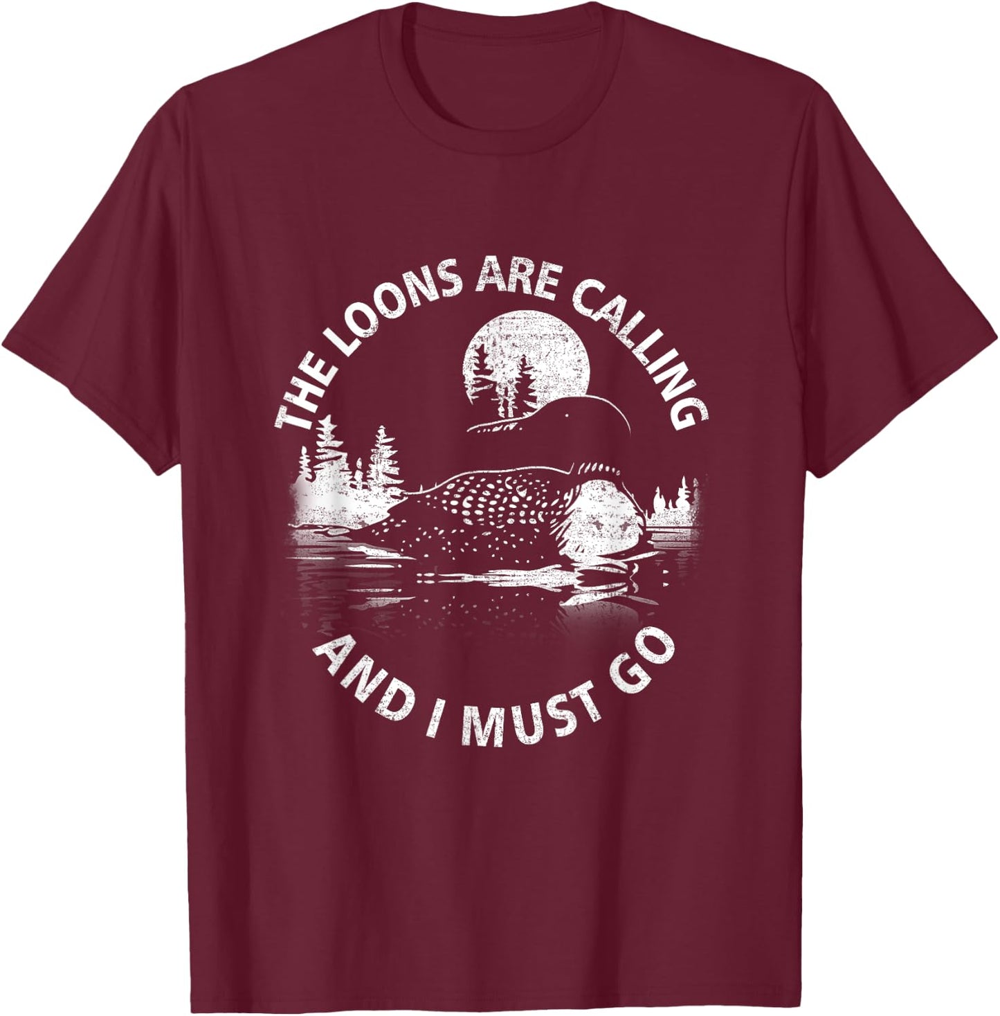 Common Loon The Loons are Calling and I Must Go Animal Lover T-Shirt - T-Shirt | Maroon