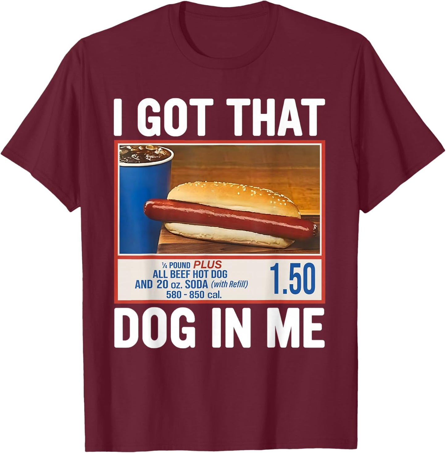 I Got That Dog In Me, Funny Hot Dogs Combo 4th Of July 2025 T-Shirt - T-Shirt | Maroon