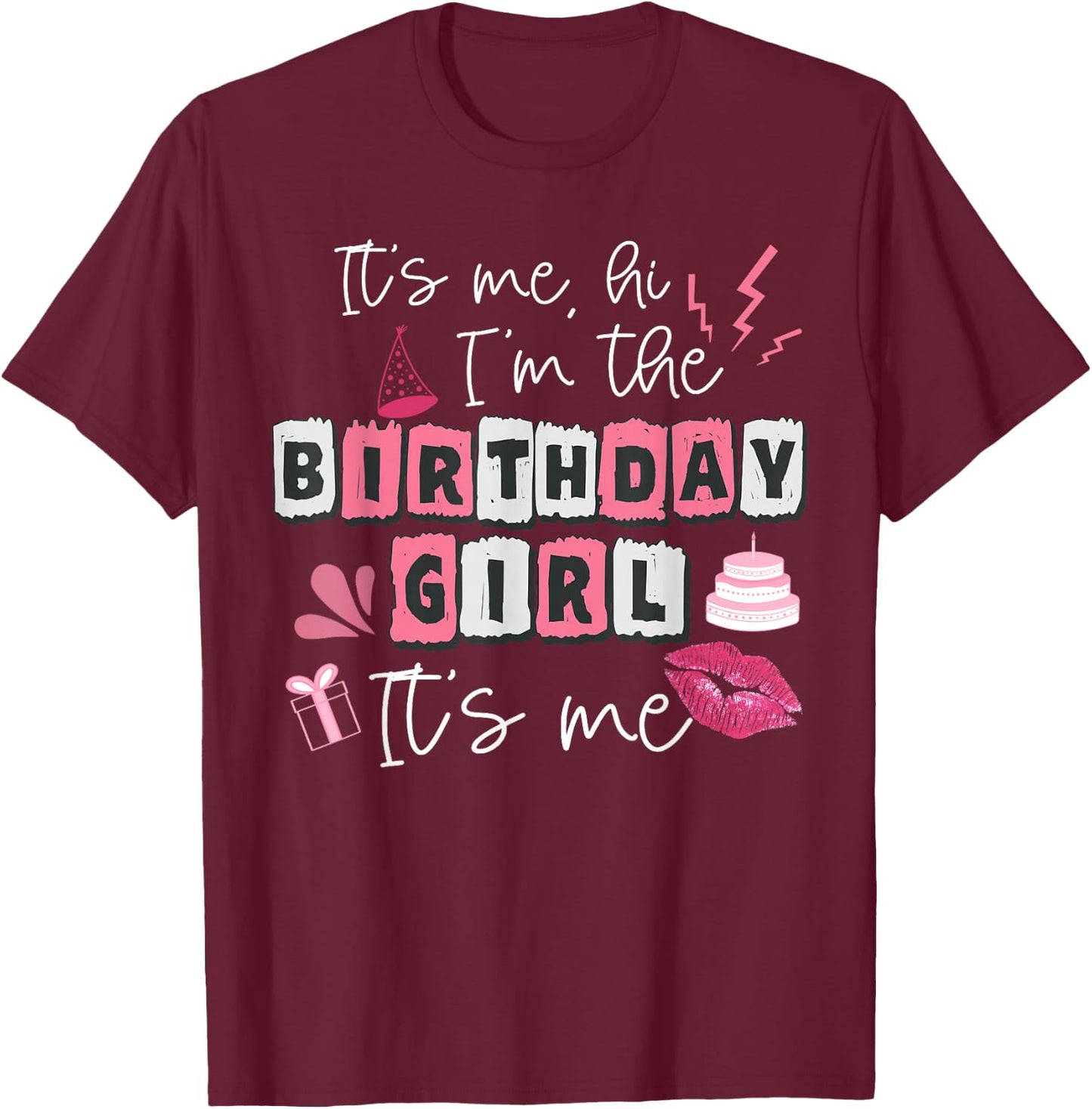 Funny Its My Birthday Girl Women's Day T-Shirt - T-Shirt | Maroon