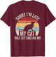 Vintage Retro Sorry I'm Late My Cat Was Sitting On Me Women Girls Kids T-Shirt - T-Shirt | Maroon