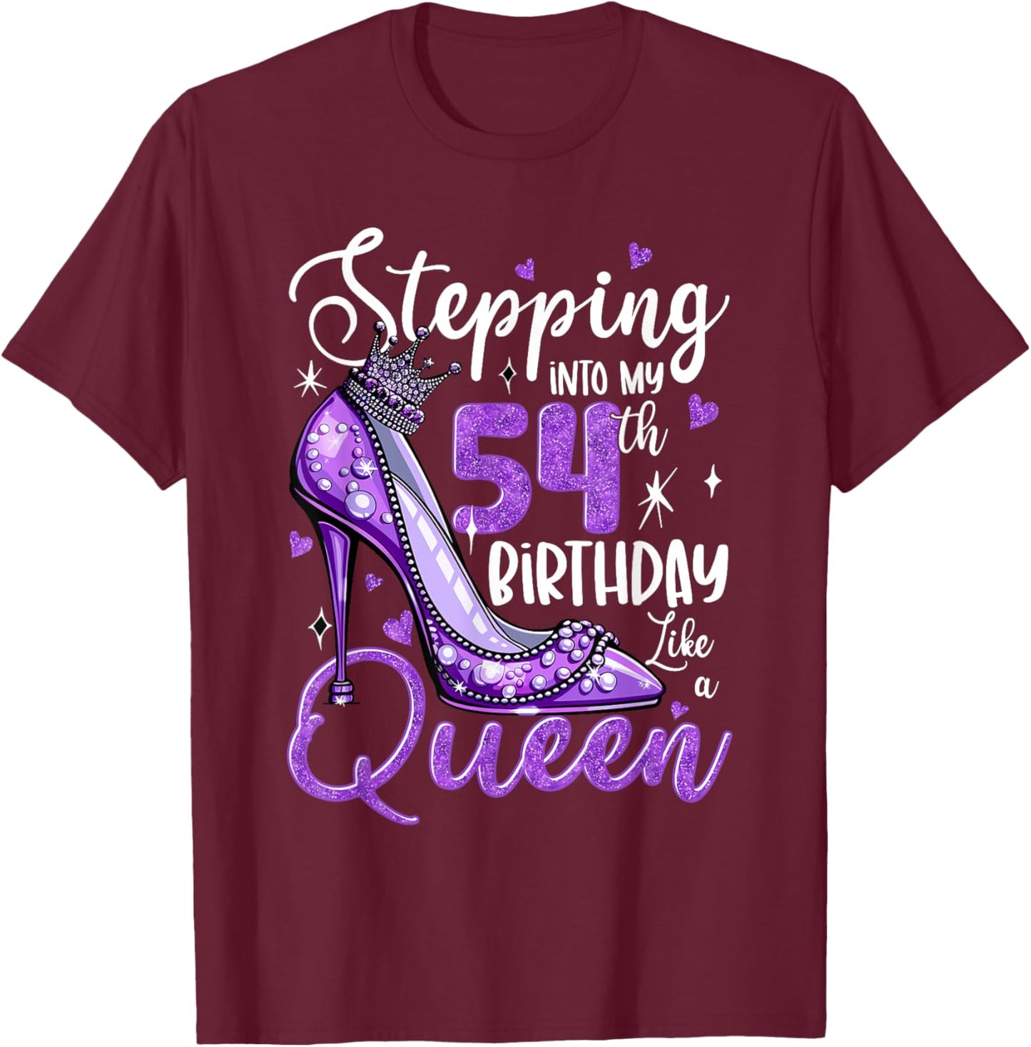 Stepping Into My 54th Birthday 54 Years Old Gift Women Girls T-Shirt - T-Shirt | Maroon