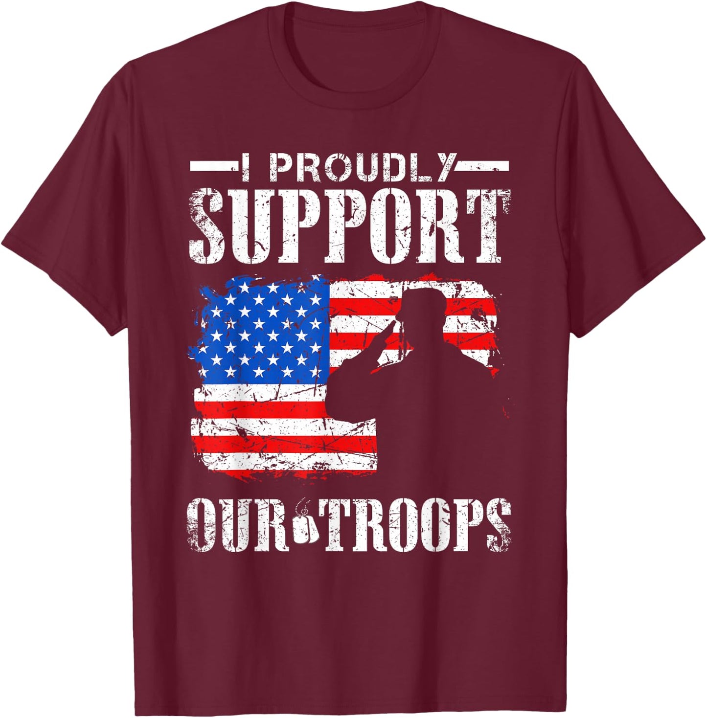 I Proudly Support Our Troops Veteran Design T-Shirt - T-Shirt | Maroon