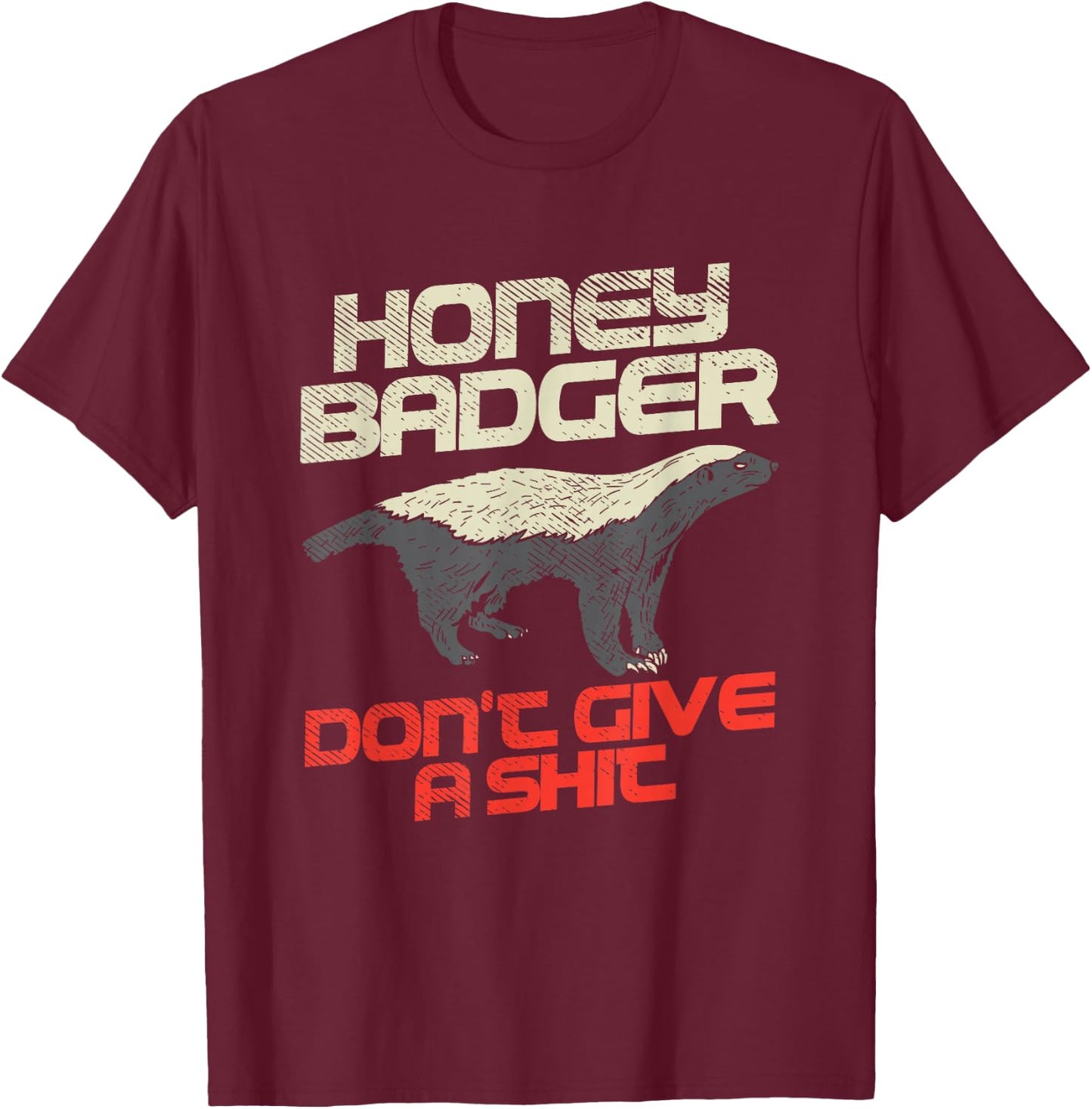 Honey Badger Don't Give A Shit T-Shirt - T-Shirt | Maroon