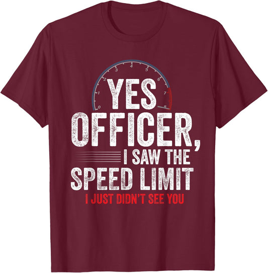 Yes Officer Speeding Shirt - For Car Enthusiasts & Mechanics T-Shirt - T-Shirt | Maroon