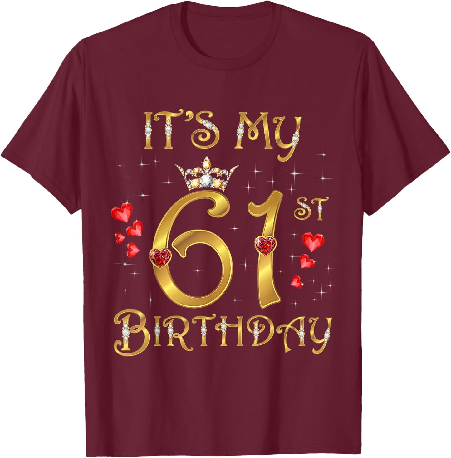 It's My 61st Birthday, 61 Years Old, 61st Birthday Queen T-Shirt - T-Shirt | Maroon
