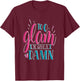 Sassy Girl Gift I Funny Saying I Too Glam To Give A Damn T-Shirt - T-Shirt | Maroon