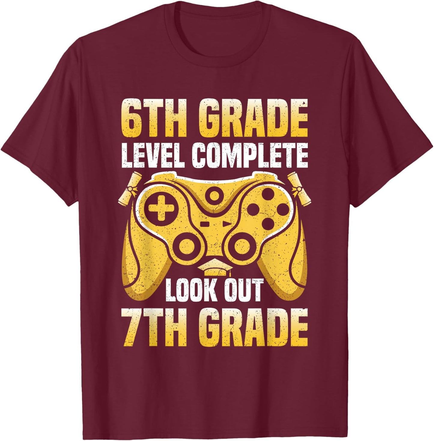 6th Grade Level Complete Graduation Look Out 7th Grade T-Shirt - T-Shirt | Maroon