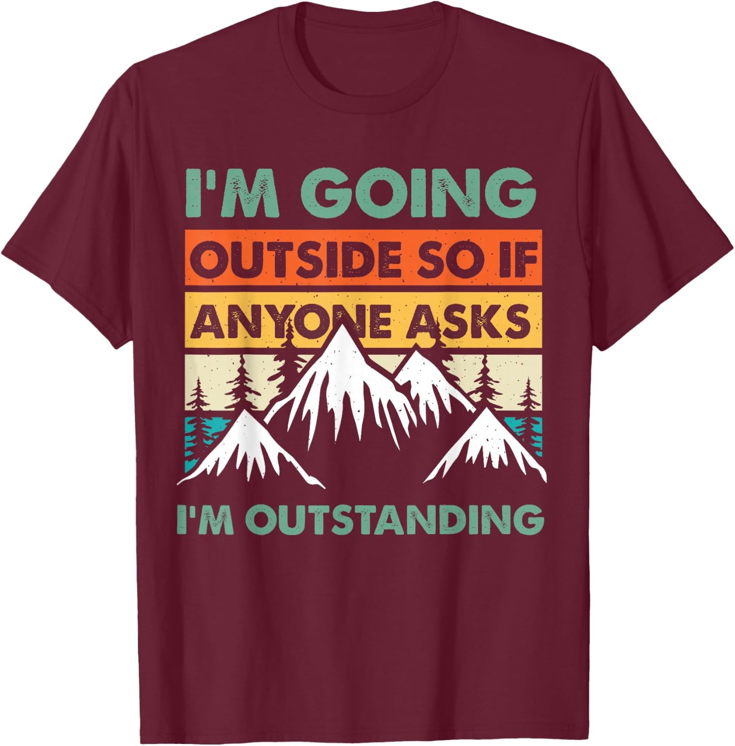 Funny Outdoor and Camping Quote. Outstanding Outdoor Quote T-Shirt - T-Shirt | Maroon