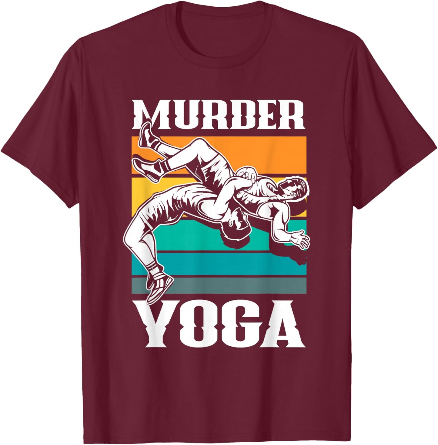 Murder Yoga Funny Retro Vintage Wrestler Wrestling T-Shirt - T-Shirt | Maroon