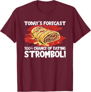 Stromboli Lover Street Chance Of Eating Rolled Pizza T-Shirt - T-Shirt | Maroon