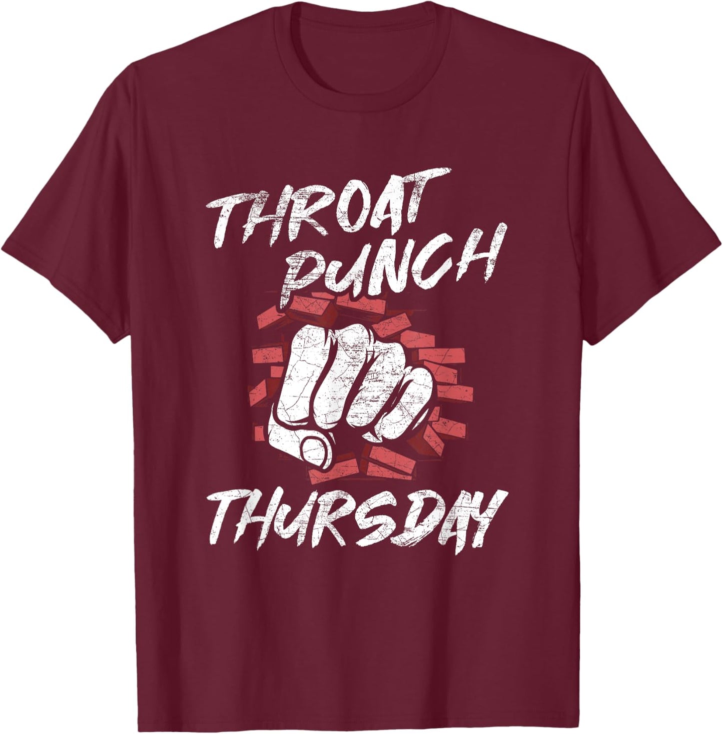 Throat Punch Thursday Funny Sarcastic Gift T-Shirt - T-Shirt | Maroon