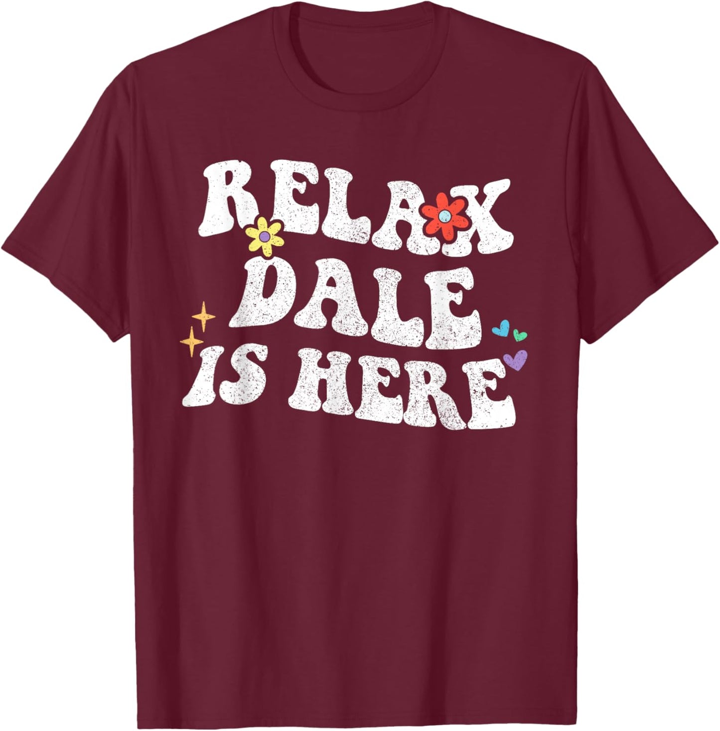 Retro Groovy Relax DALE Is Here Funny Mother's Day Name T-Shirt - T-Shirt | Maroon