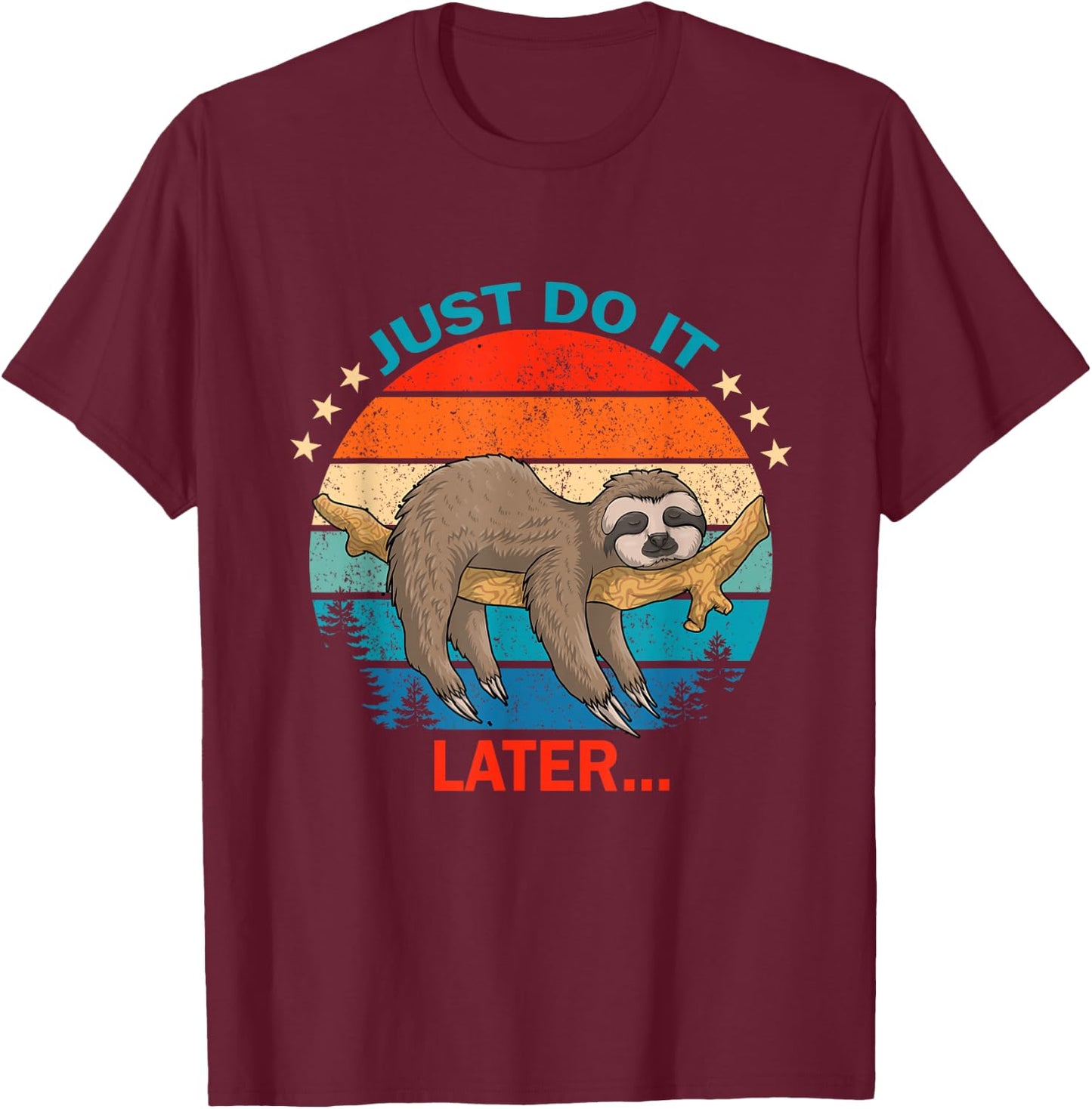 Do It Later Funny Sleepy Sloth For Lazy Sloth Lover Gift T-Shirt - T-Shirt | Maroon