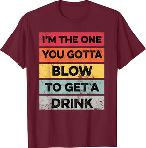You Gotta Blow To Get Drink Bartender Funny Bartending T-Shirt - T-Shirt | Maroon