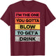 You Gotta Blow To Get Drink Bartender Funny Bartending T-Shirt - T-Shirt | Maroon