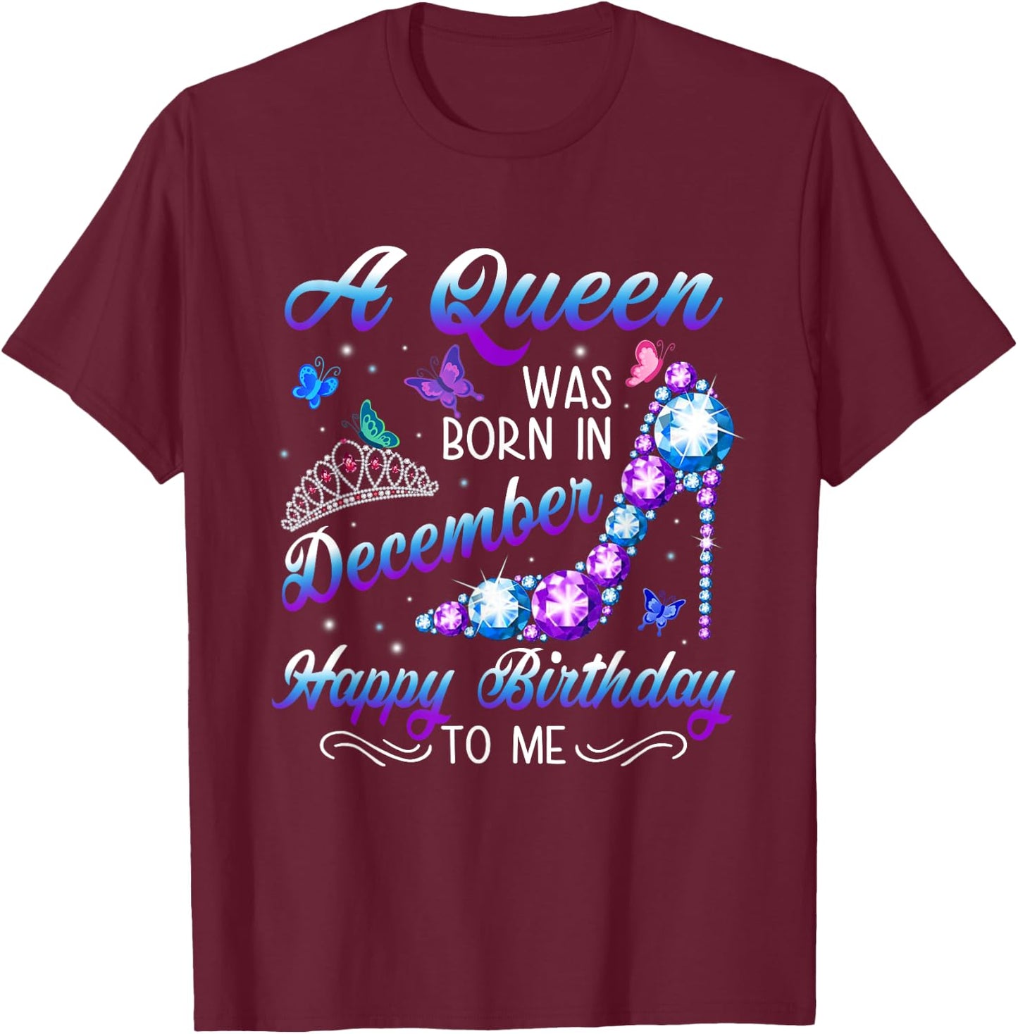 A queen was born in December Birthday Quote December Women T-Shirt - T-Shirt | Maroon