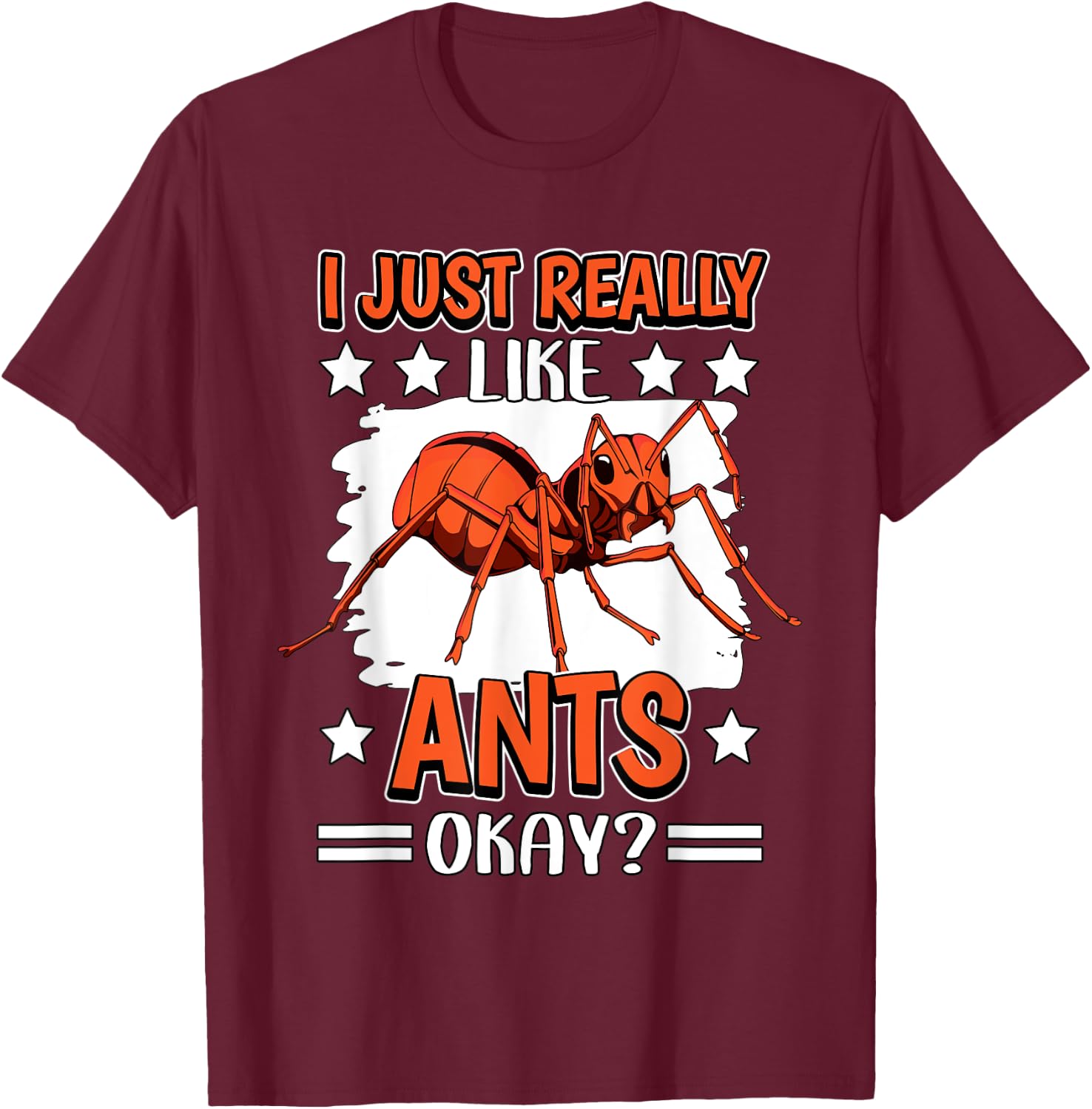 Ant Quote Insect I Just Really Like Ants T-Shirt - T-Shirt | Maroon