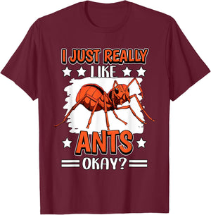 Ant Quote Insect I Just Really Like Ants T-Shirt - T-Shirt | Maroon
