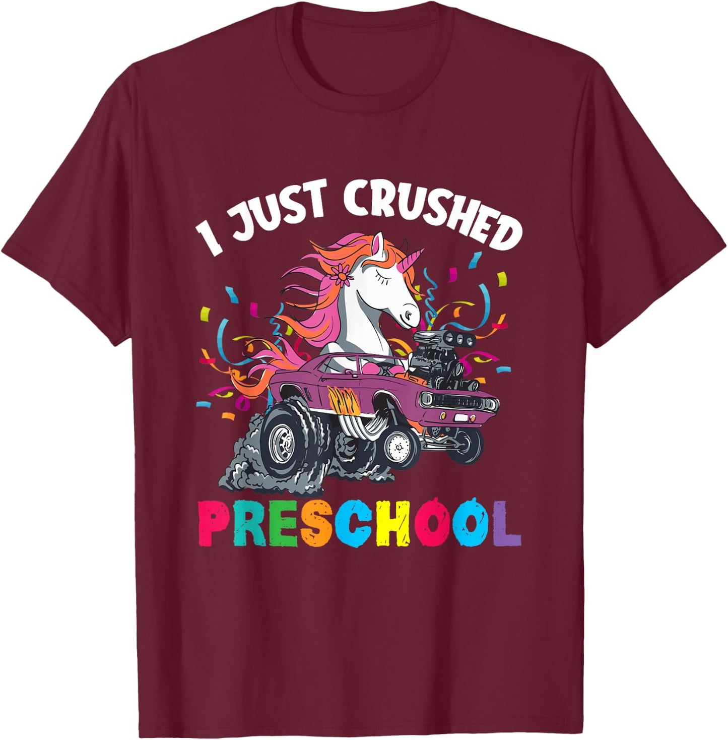 I Just Crushed PreSchool Girl Unicorn Truck Graduation T-Shirt - T-Shirt | Maroon