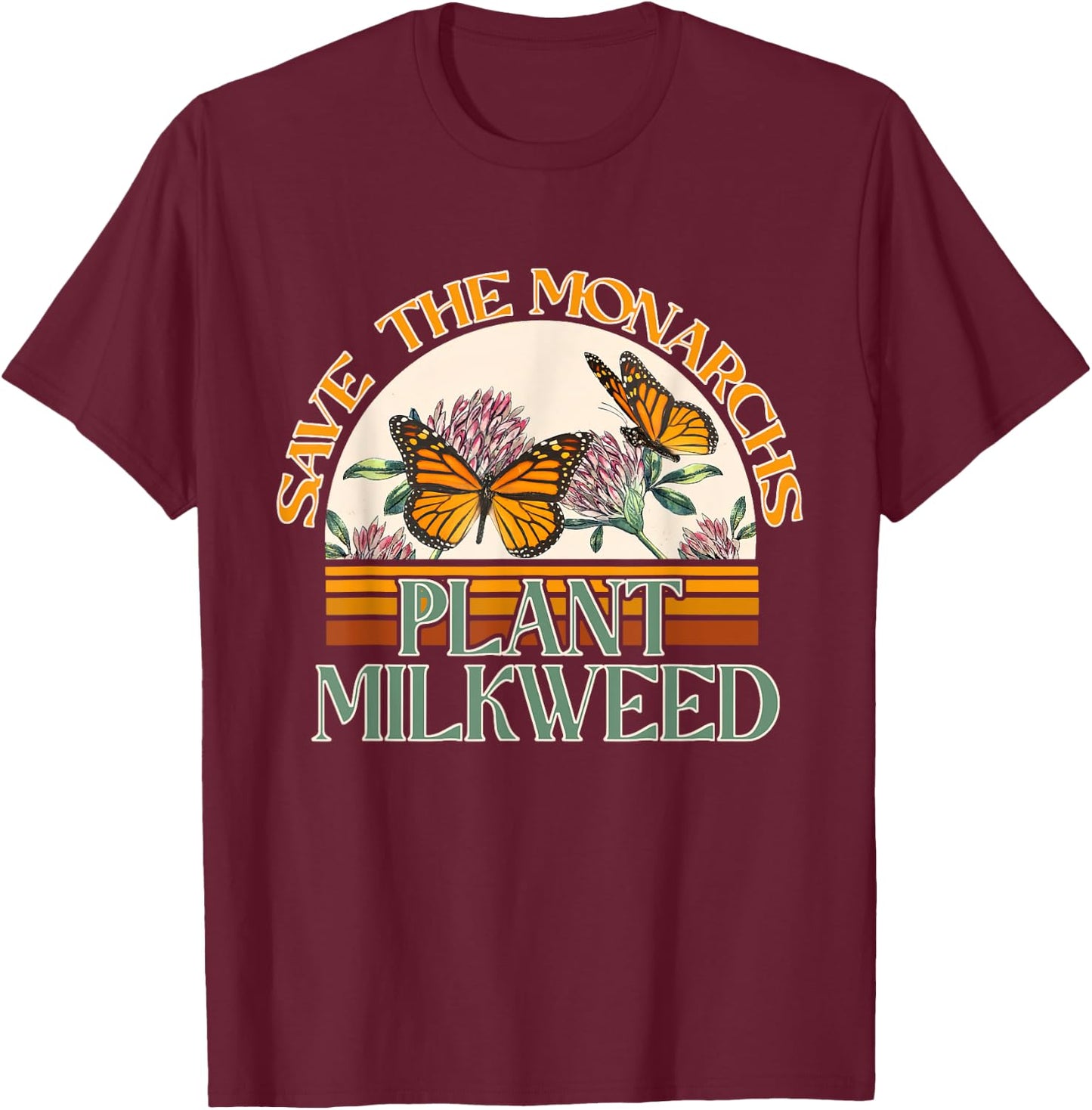 Save The Monarchs Plant Some Milkweed Butterfly T-Shirt - T-Shirt | Maroon