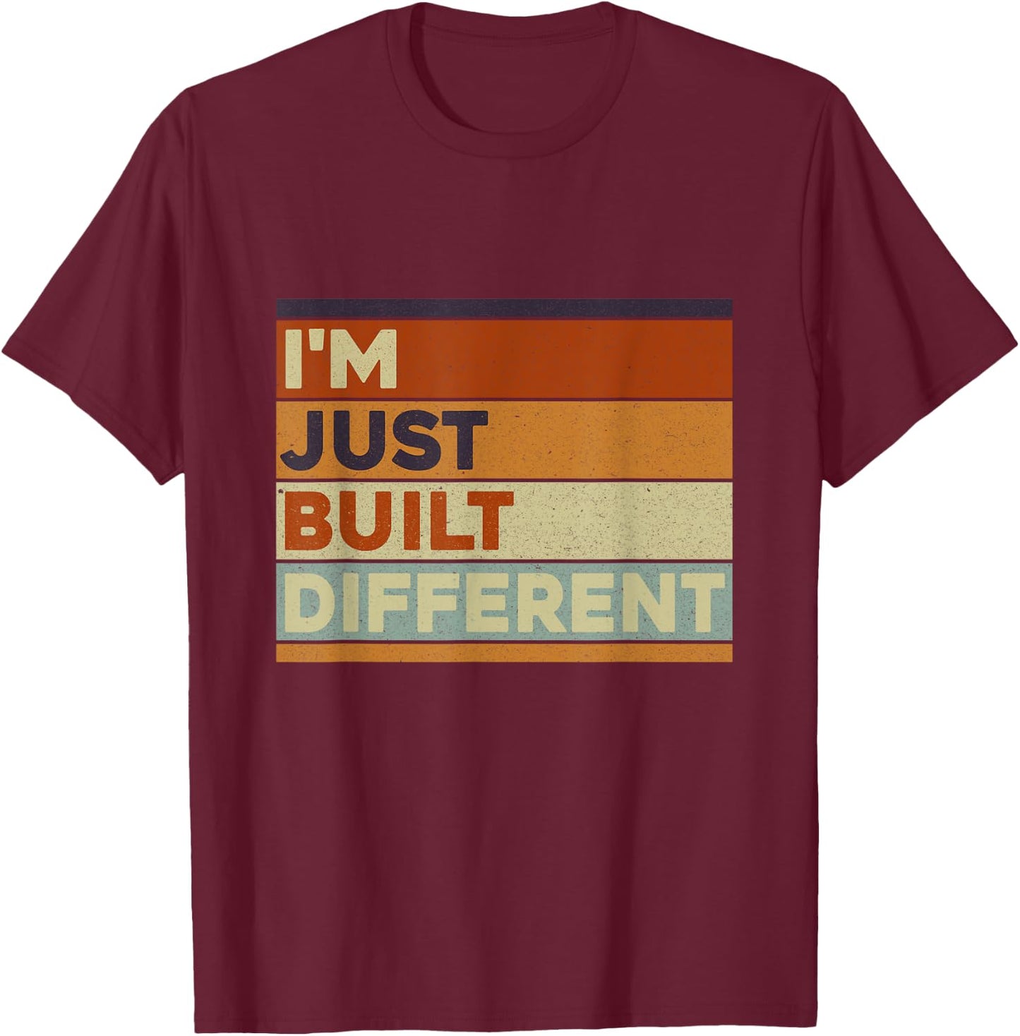 Retro Vintage I'm Just Built Different Distressed Awesome T-Shirt - T-Shirt | Maroon